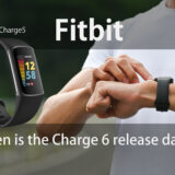 Fitbit Charge 6の発売日は9月28日？Charge 5から進化はいかに？2023 新作モデル 編