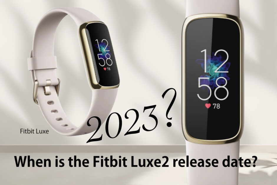 When is the Fitbit Luxe2 release date?